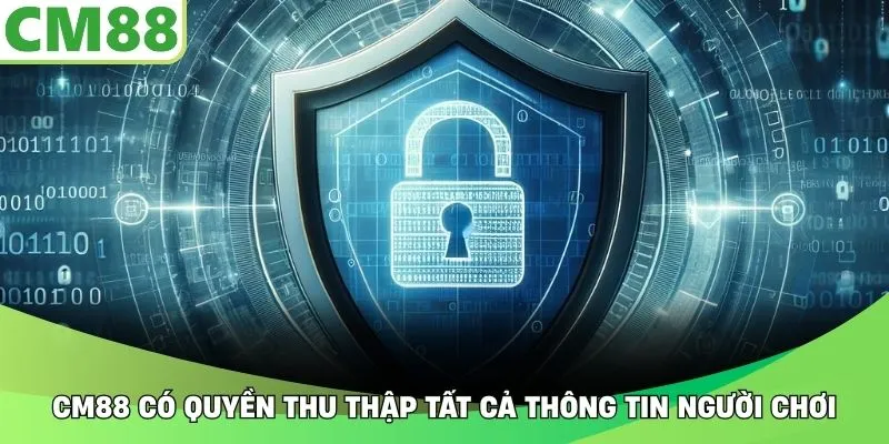 CM88 có quyền thu thập tất cả thông tin người chơi