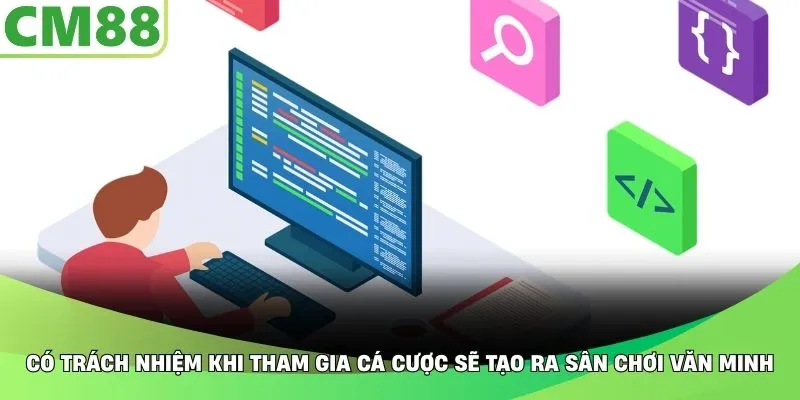 Có trách nhiệm khi tham gia cá cược sẽ tạo ra sân chơi văn minh
